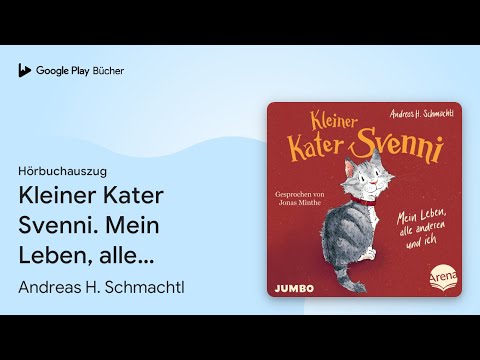 „Kleiner Kater Svenni. Mein Leben, alle anderen…“ von Andreas H. Schmachtl · Hörbuchauszug