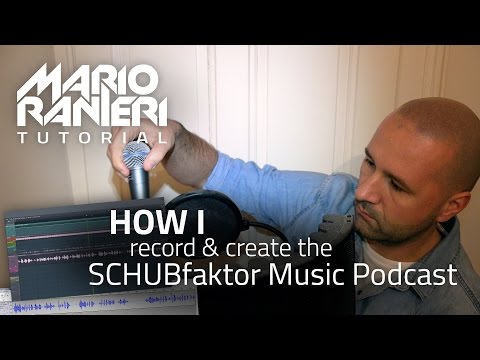How I record & create the SCHUBfaktor Music Podcast - Tutorial
