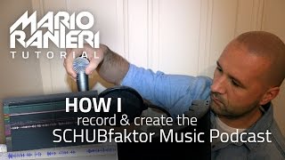 How I record & create the SCHUBfaktor Music Podcast - Tutorial