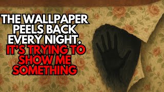 The Wallpaper Peels Back Every Night. It’s Trying To Show Me Something