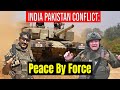 Peace By Force India Intense Active Combat Veteran Major Samar Pal Singh Toor Exposes Pakistan