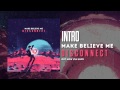 Make Believe Me - Intro 