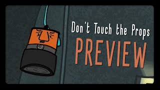 Don't Touch the Props - Sneak Preview!