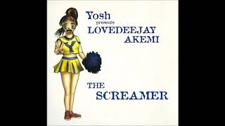 Yosh Presents Lovedeejay Akemi - The Screamer (Original Club Mix)