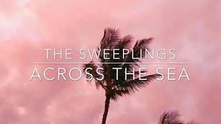 Across the Sea (lyrics) - The Sweeplings