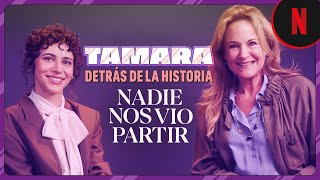 Tamara Trottner platica sobre su historia con Tessa Ía | Nadie nos vio partir | Netflix