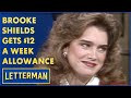 Brooke Shields Gets $12 A Week Allowance | Letterman