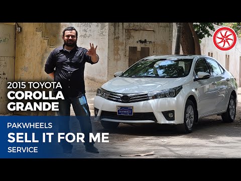 Toyota Corolla Grande 2015 | Sell It For Me | PakWheels