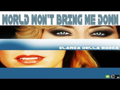 ILARIA DELLA BIDIA - WORLD WON'T BRING ME DOWN