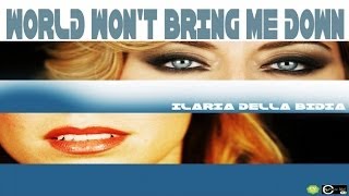 ILARIA DELLA BIDIA - WORLD WON'T BRING ME DOWN