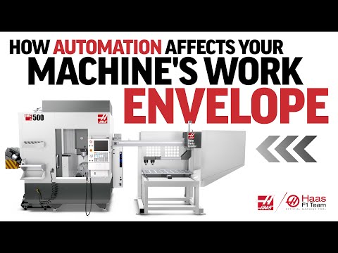 How Automation Affects Your Machine's Work Envelope - Haas Automation, Inc.