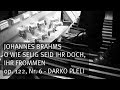 J. Brahms: O wie selig seid ihr doch, ihr Frommen, op. 122, Nr. 6, Darko Pleli - Orgel