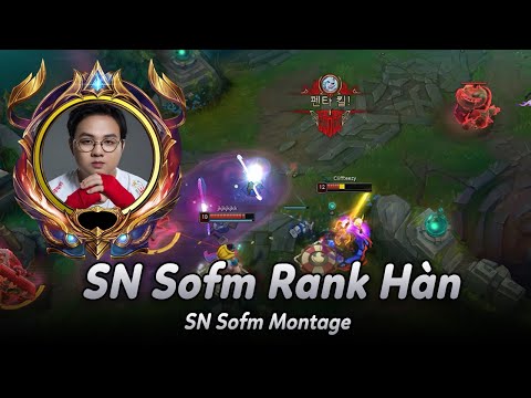 SN Sofm rank Hàn Highlight / SN Sofm Montage 2021