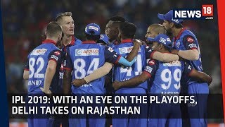 IPL 2019 | RR VS DC | Can Rajasthan Continue To Win Under Their New Captain?
