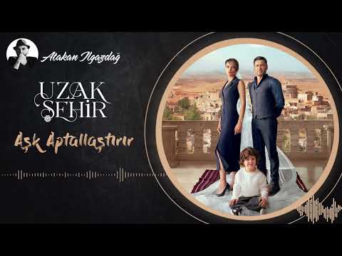 Atakan Ilgazdağ - Aşk Aptallaştırır | Uzak Şehir