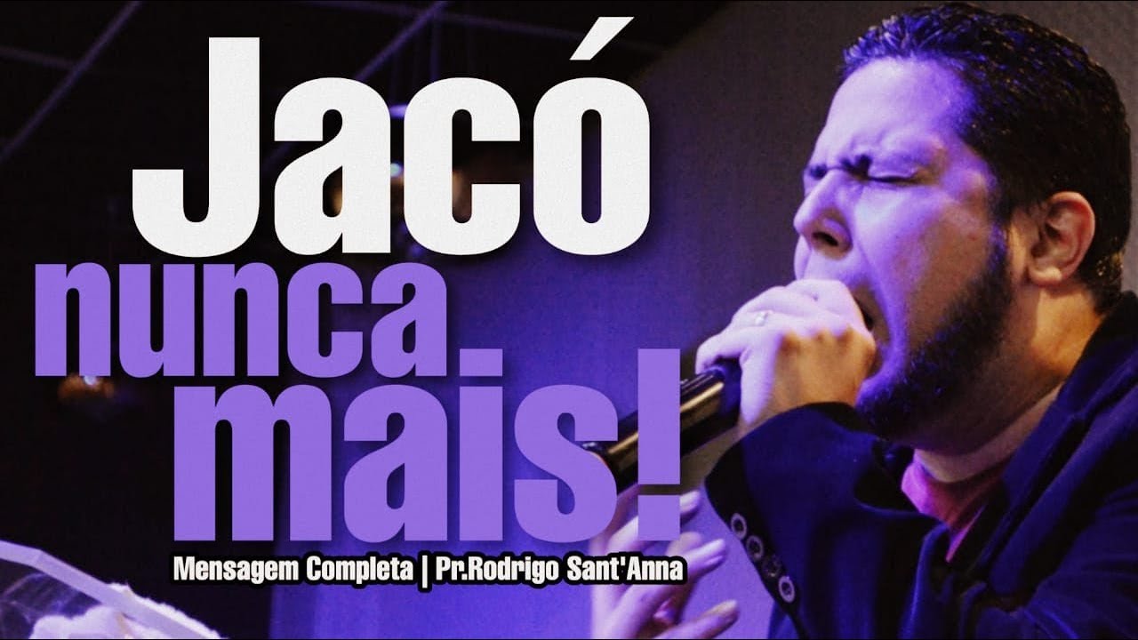 Jácó Nunca Mais! | Mensagem Completa | Pr.Rodrigo Sant'Anna