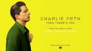 Charlie Puth   Then There&#39;s You Official Audio