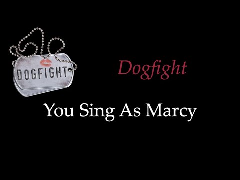 Dogfight - Dogfight - Karaoke/Sing With Me: You Sing Marcy