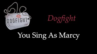 Dogfight - Dogfight - Karaoke/Sing With Me: You Sing Marcy