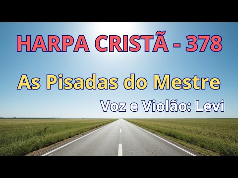 Harpa Cristã - 378 - As Pisadas do Mestre - Levi - com letra