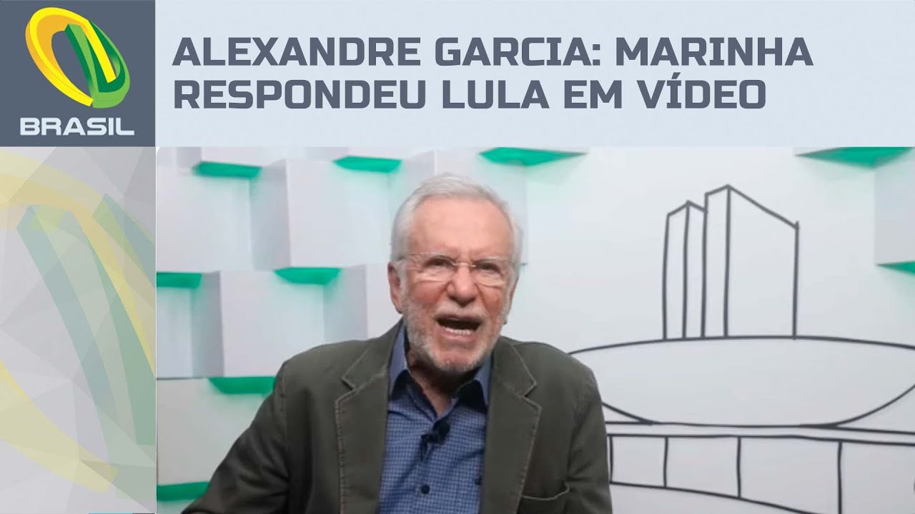 Alexandre Garcia: Marinha respondeu Lula em vídeo