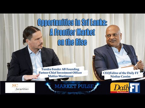 Opportunities in Sri Lanka: A Frontier Market on the Rise Tundra's Co-founder Mattias Martinsson
