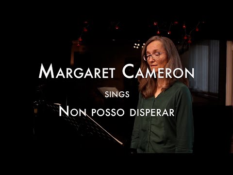 Margaret Cameron sings "Non posso disperar"