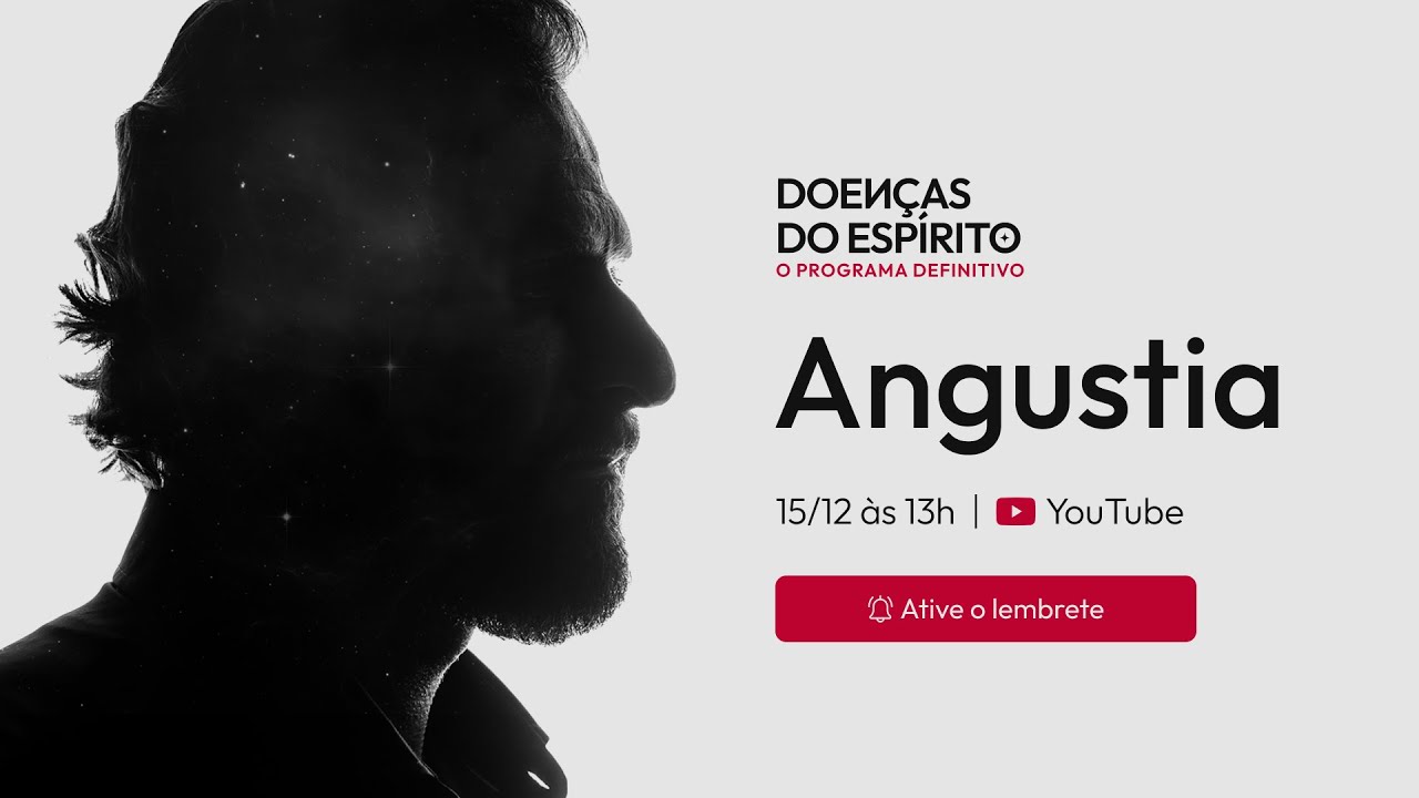 Eixo Experience - Doenças do Espírito | Angústia