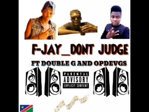 F-jay don't judge ft double g and opdvegs