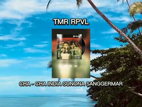 TMR RPVL _-_ CHA - CHA INDIA SUNONA SANGGERMAR