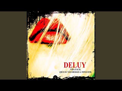 Vida Facil (que Eu Não Desejo A Ninguem) - Deluy