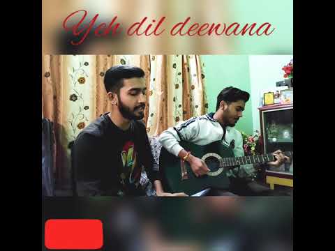 Yeh dil deewana || Cover || Bishwadip Deb ||