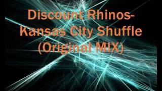 Discount Rhinos- Kansas City Shuffle (Original MIX)