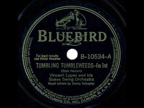 1939 Vincent Lopez - Tumbling Tumbleweeds (Sonny Schuyler, vocal)