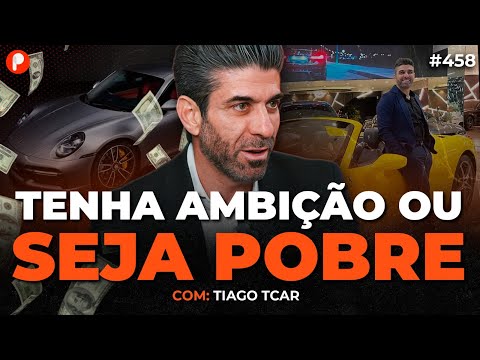 COMO DEIXAR DE SER POBRE E VENCER NA VIDA (Tiago Tcar) | PrimoCast 458