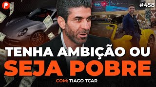 COMO DEIXAR DE SER POBRE E VENCER NA VIDA (Tiago Tcar) | PrimoCast 458