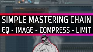 Simple Mastering Chain - FL Studio 12 (Intermediate)