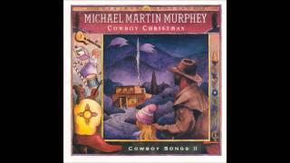 I Heard the Bells on Christmas Day , Old Time Christmas - Michael Martin Murphey