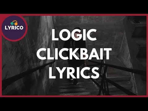 Logic​ - Clickbait (Lyrics) 🎵 Lyrico TV Video