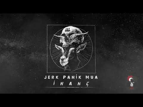 Jerk feat. Panik & Mua - İnanç