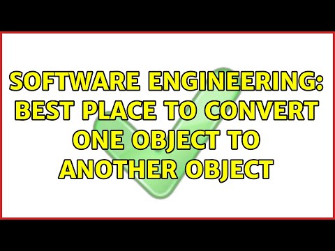 Software Engineering: Best place to convert one object to another object (3 Solutions!!)