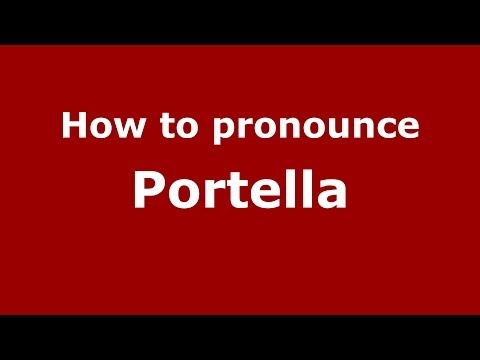 How to pronounce Portella (Italian/Italy) - PronounceNames.com