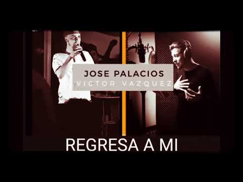 Regresa a mi (cover)-Jose palacios ft Victor vazquez