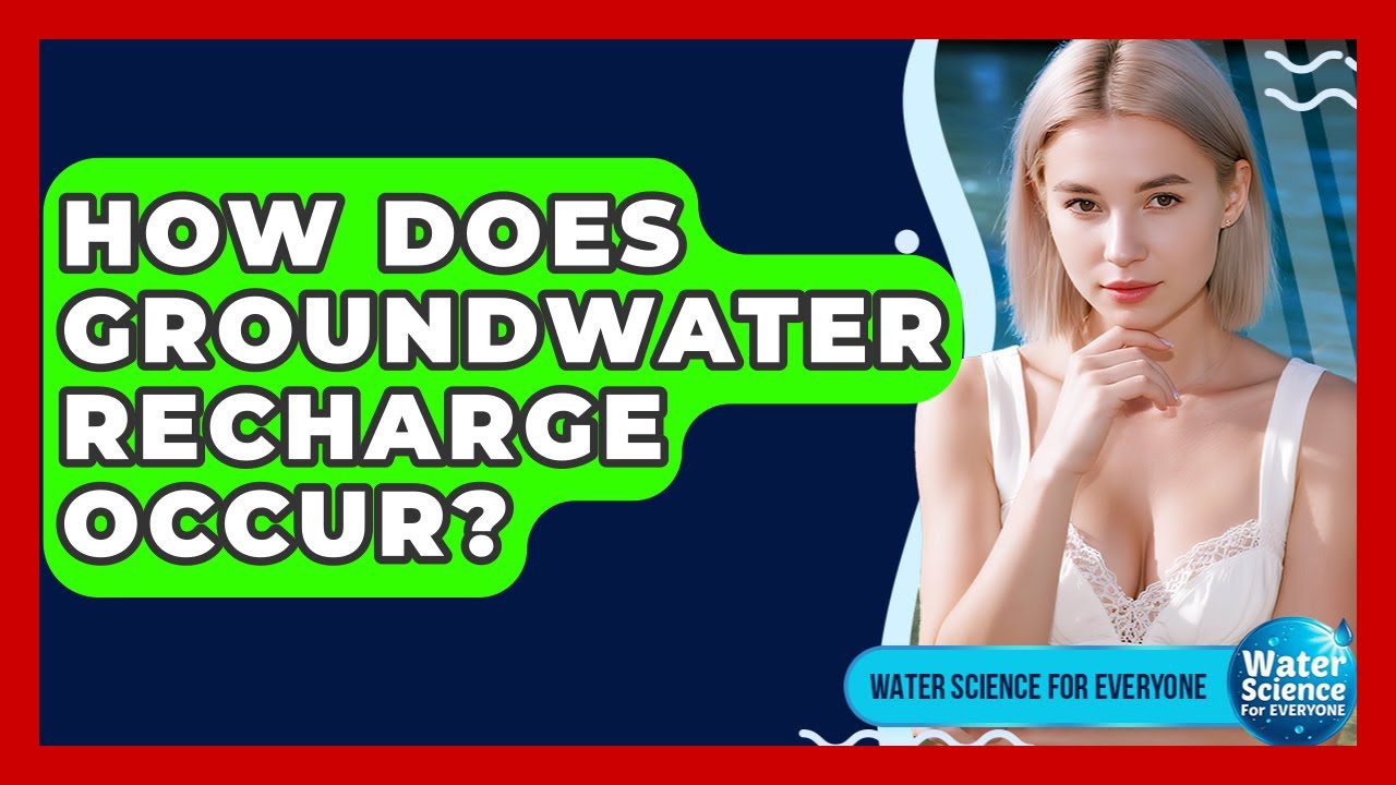 How Does Groundwater Recharge Occur? - Water Science For Everyone