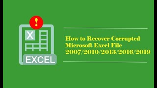 How to Recover Corrupted Microsoft Excel File 2007/2010/2013/2016