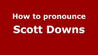How to pronounce Scott Downs