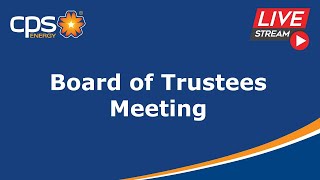 CPS Energy Board of Trustees Meeting May 19, 2025
