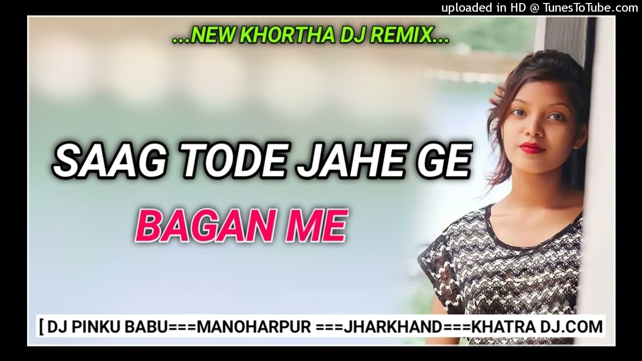 saag tode jahe ge bagan me||new khortha dj song remix||new dj khortha video||hard mix||dj pinku mhpr
