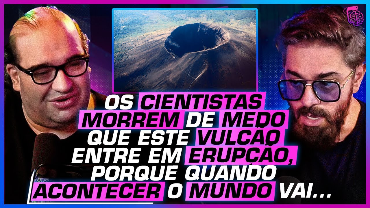 ENTENDA como FUNCIONA e o PERIGO de um VULCÃO para HUMANIDADE - SÉRGIO SACANI