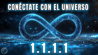 1111 HZ CONÉCTATE CON EL UNIVERSO - CONÉCTATE CON LA ENERGÍA DIVINA Y ATRAE LA SANACIÓN MILAGROSA